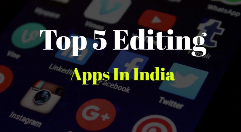 Top 5 editing app in India
