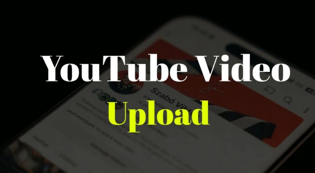 YouTube Channel पर Video कैसे Upload करें?